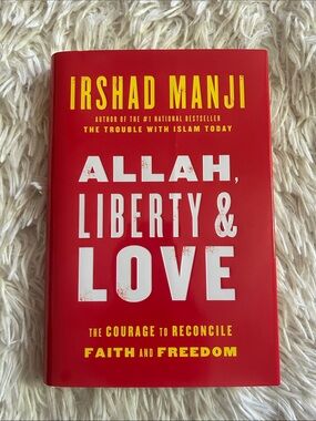 Allah, Liberty and Love by Irshad Manji, courage freedom faith , hardcover